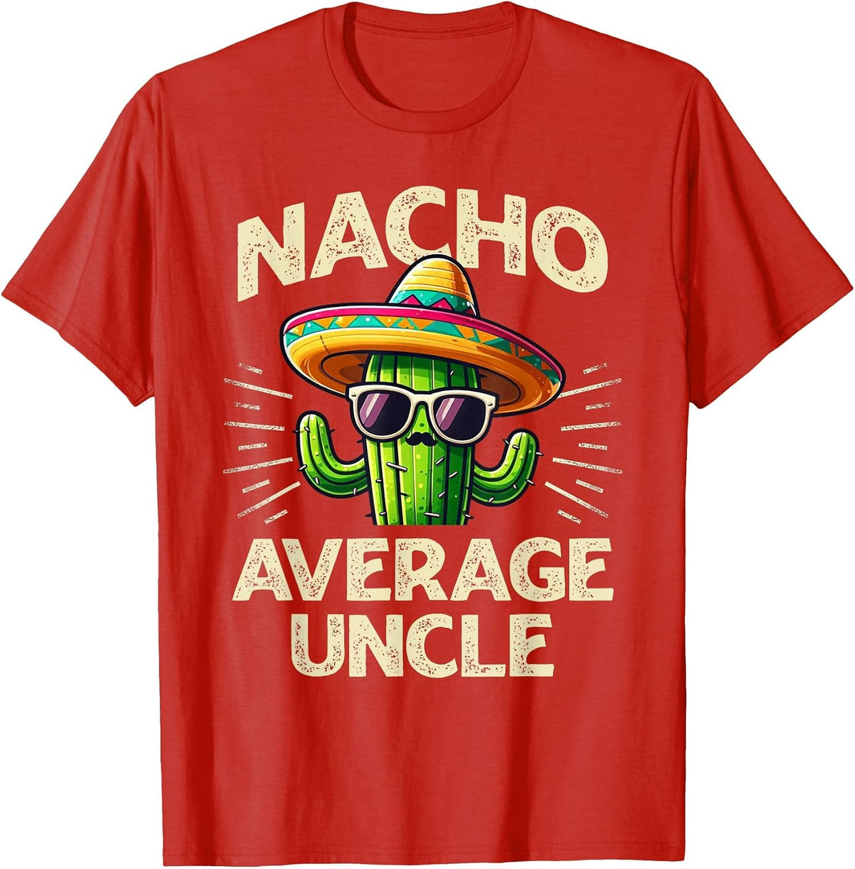 Funny Cinco De Mayo Nacho Average Uncle T-Shirt - Red