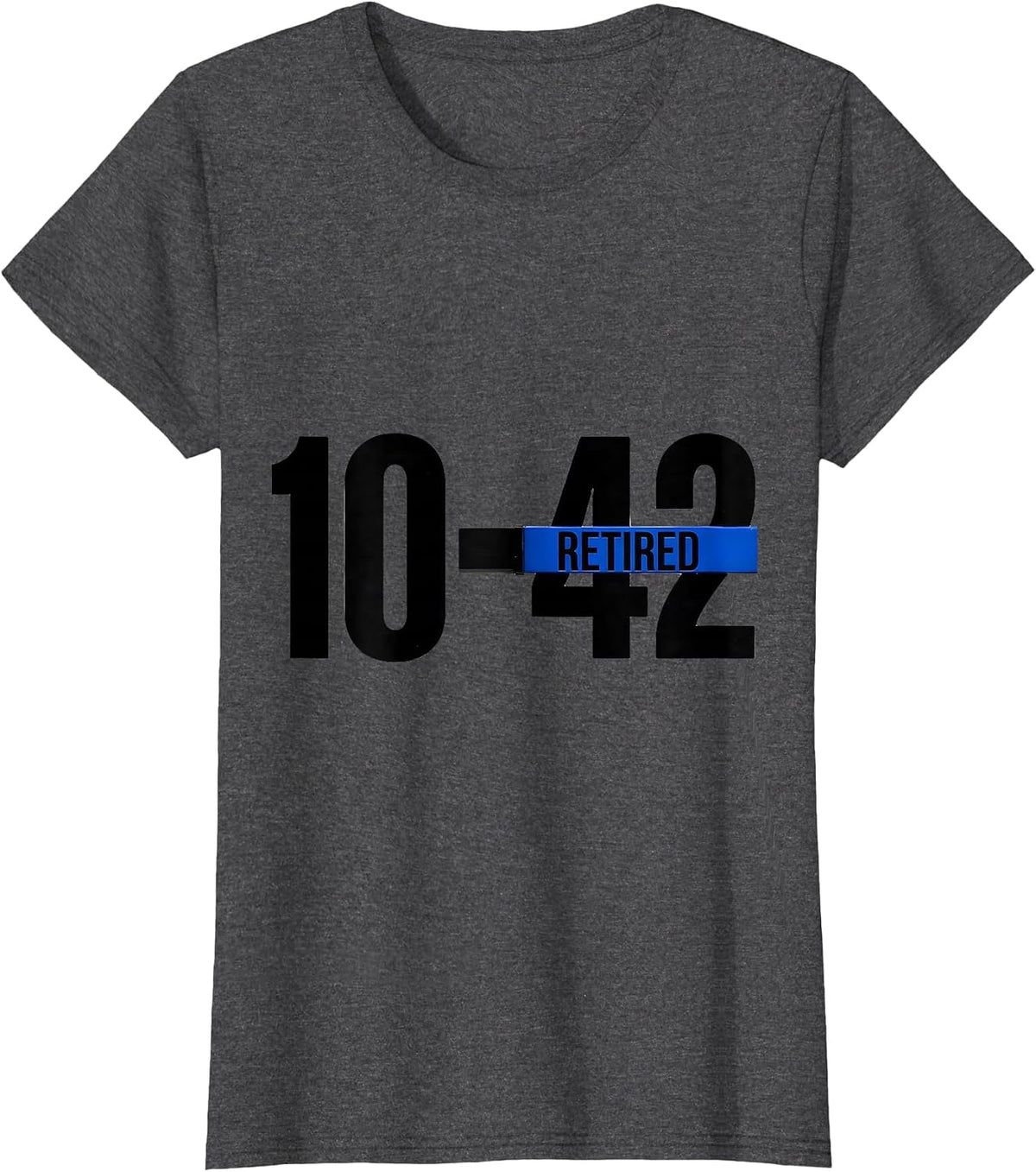 Women's 10-42 RETIRED Thin Blue Line Police Retirement Support T-Shirt - Dark Heather Grey