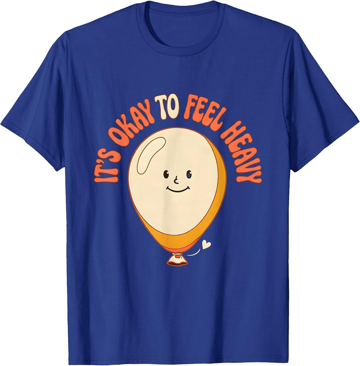 It's Okay To Feel Heavy Retro Mental Health Awareness T-Shirt - Royal Blue