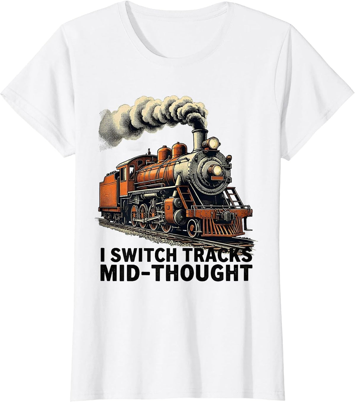 Women's I Switch Tracks Mid-Thought Funny Train Enthusiast T-Shirt - White