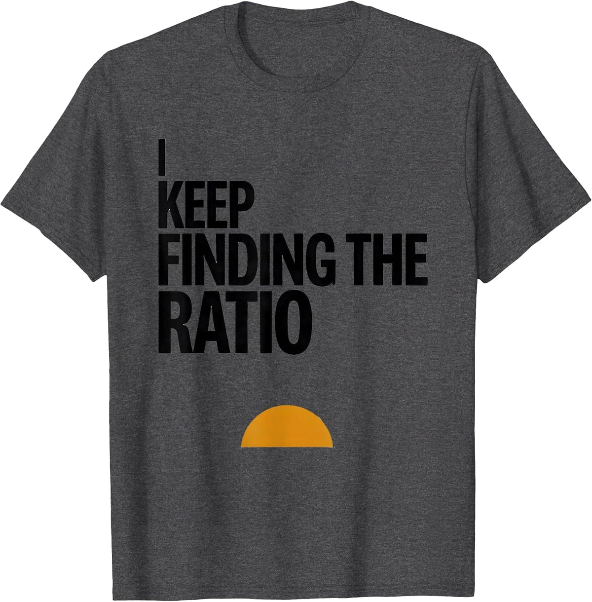 Men's I Keep Finding The Ratio Math Enthusiast Sacred Geometry T-Shirt - Dark Heather Grey