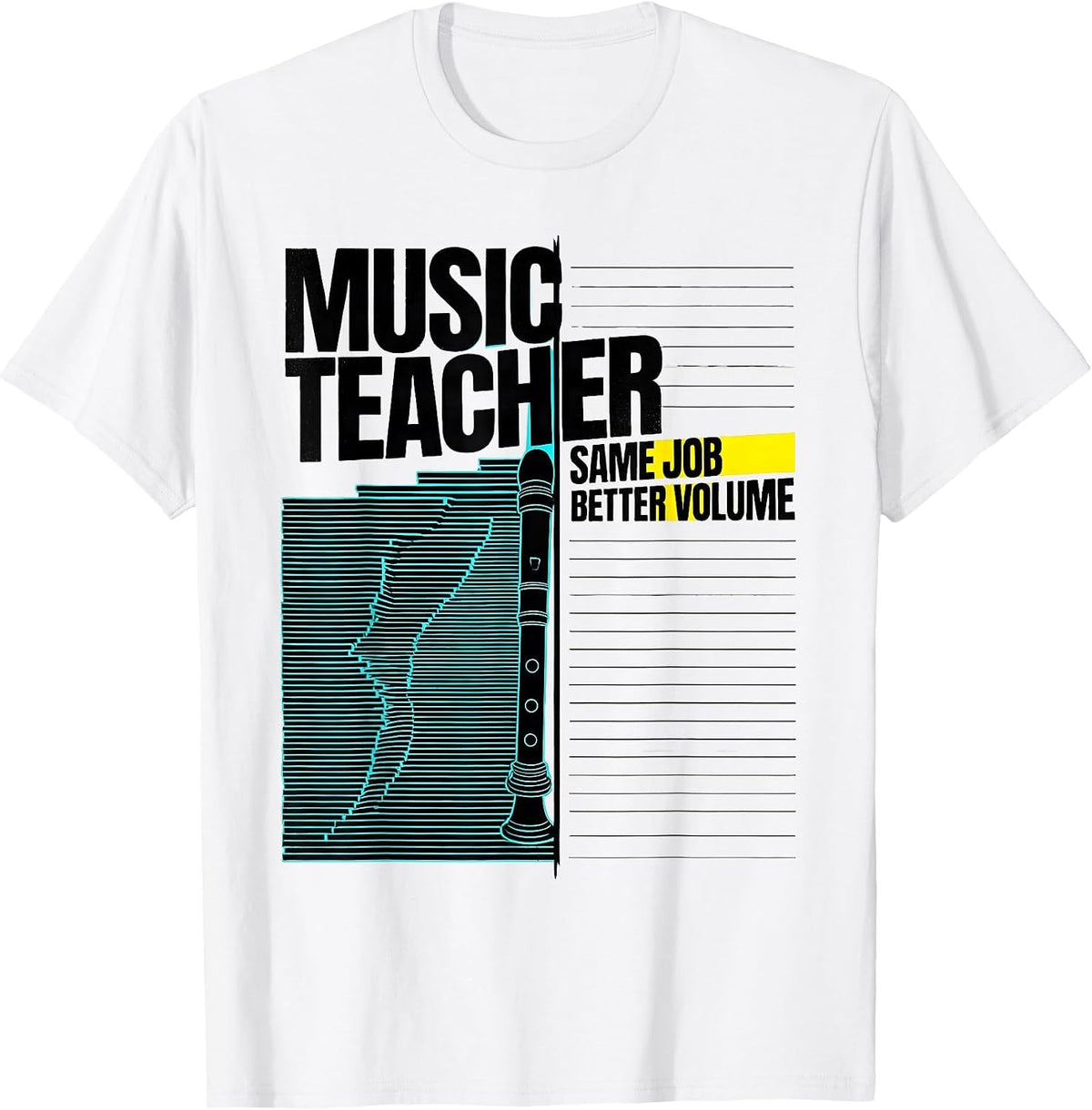 Men's Music Teacher Same Job Better Volume Funny Specials Staff T-Shirt - White