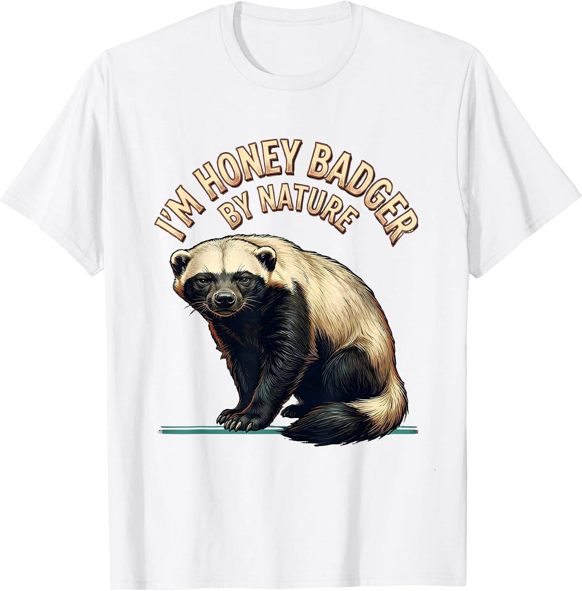 Men's I'm Honey Badger By Nature Funny Honey Badger Animal Lover T-Shirt - White