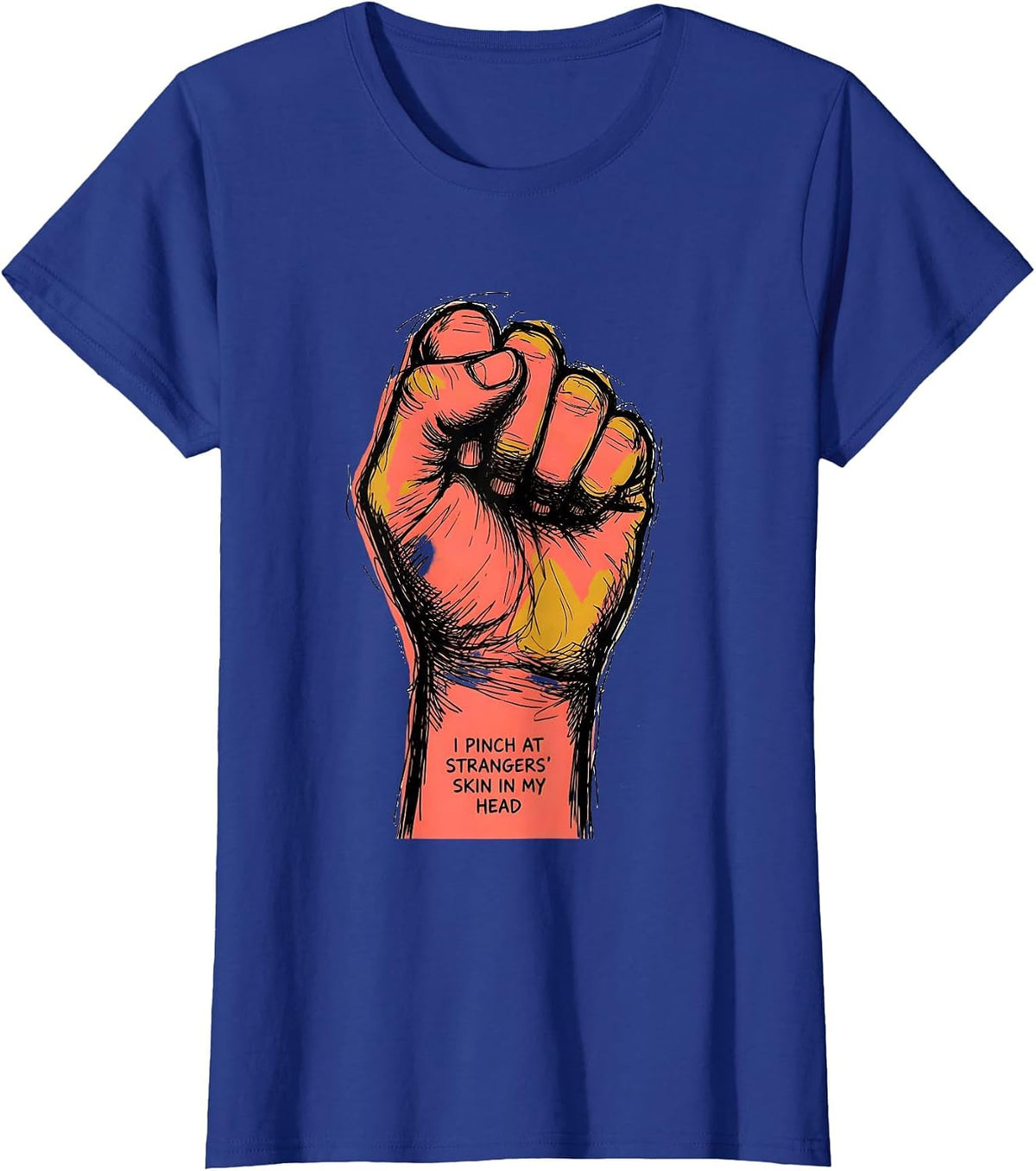 Women's I Pinch At Strangers' Skin In My Head Funny Esthetician Skin T-Shirt - Royal Blue