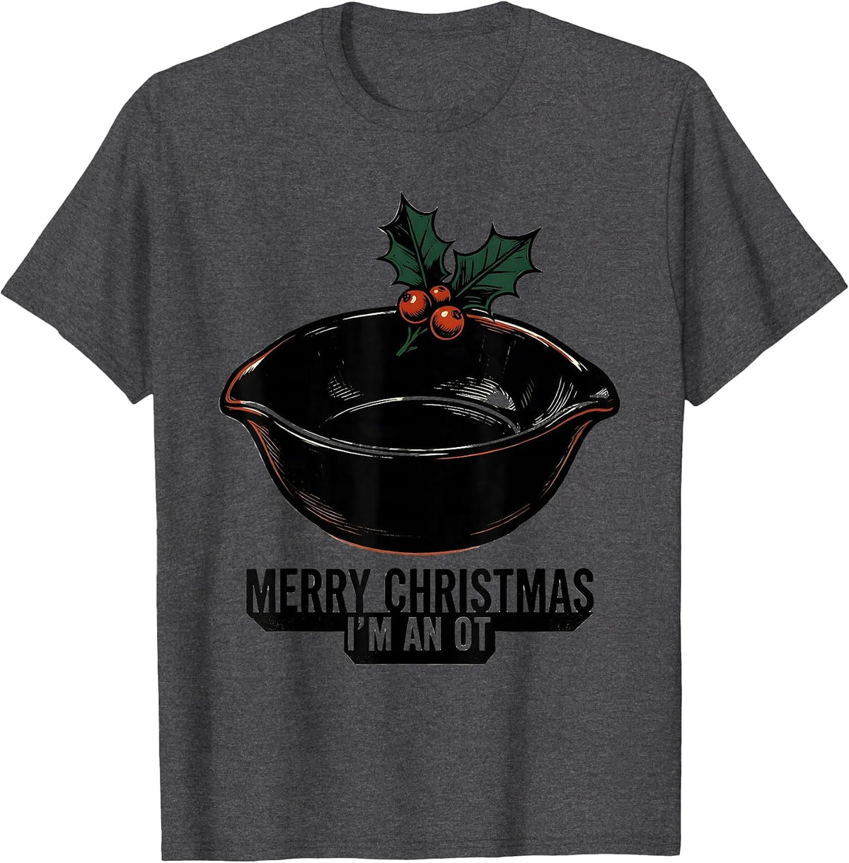 Men's Merry Christmas, I'm an OT Funny Occupational Therapy T-Shirt - Dark Heather Grey