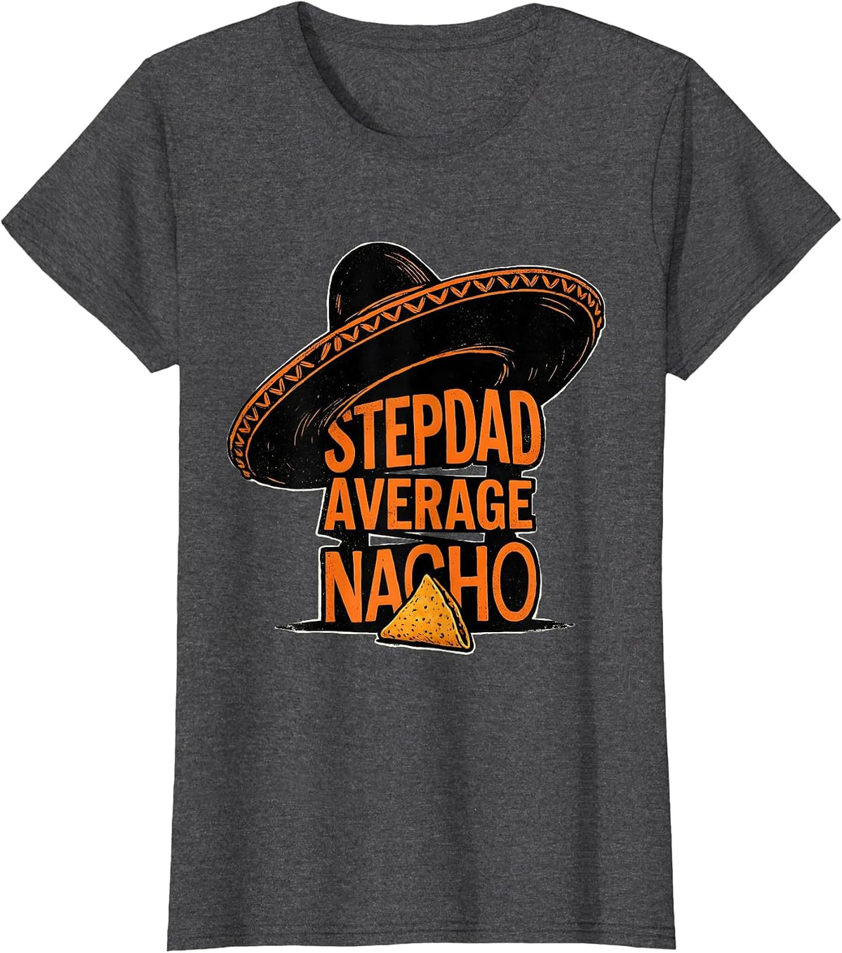 Women's Nacho Average Stepdad Funny Stepdad Cinco De Mayo Sombrero T-Shirt - Dark Heather Grey