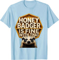 Men's Honey Badger Is Fine With That Funny Animal Lover Wildlife T-Shirt - Baby Blue