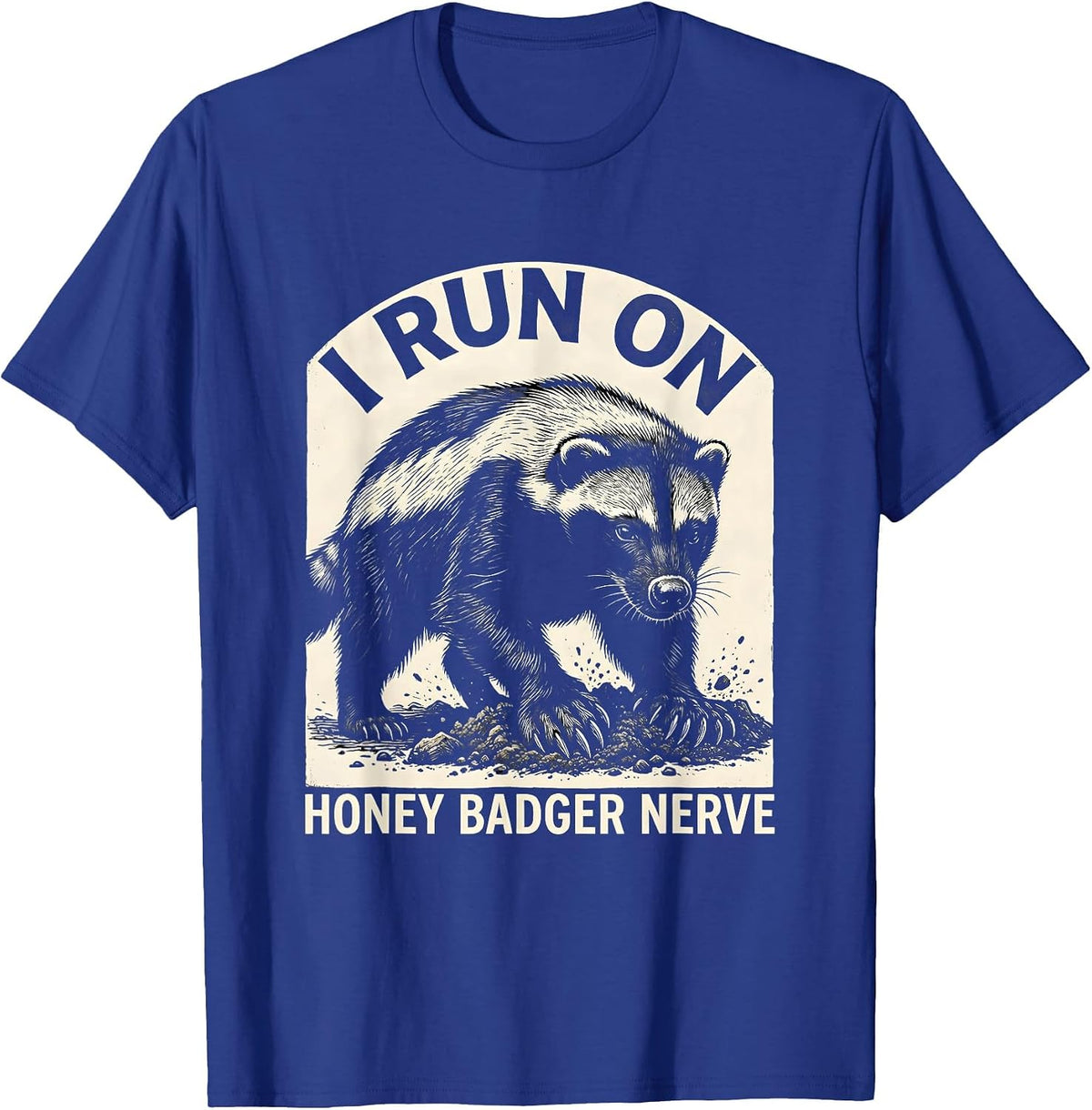 Men's I Run On Honey Badger Nerve Funny Wildlife Humor T-Shirt - Royal Blue