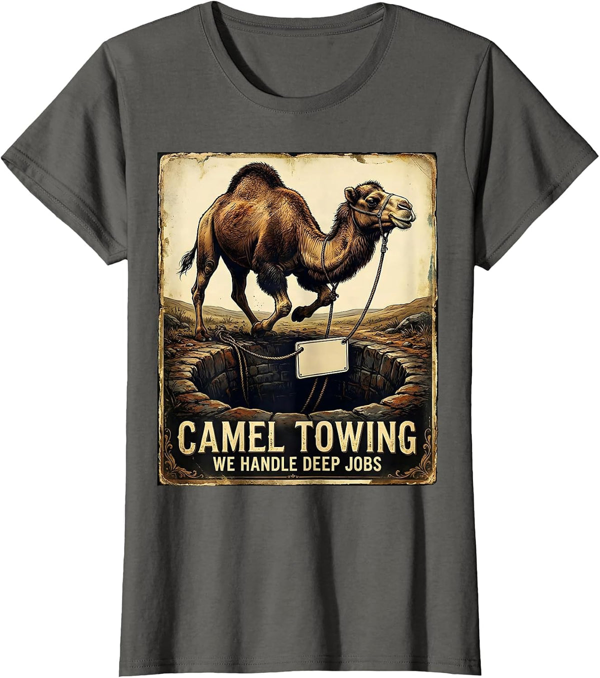 Women's Camel Towing — We Handle Deep Jobs Vintage Crude Hump-Day T-Shirt - Asphalt Grey