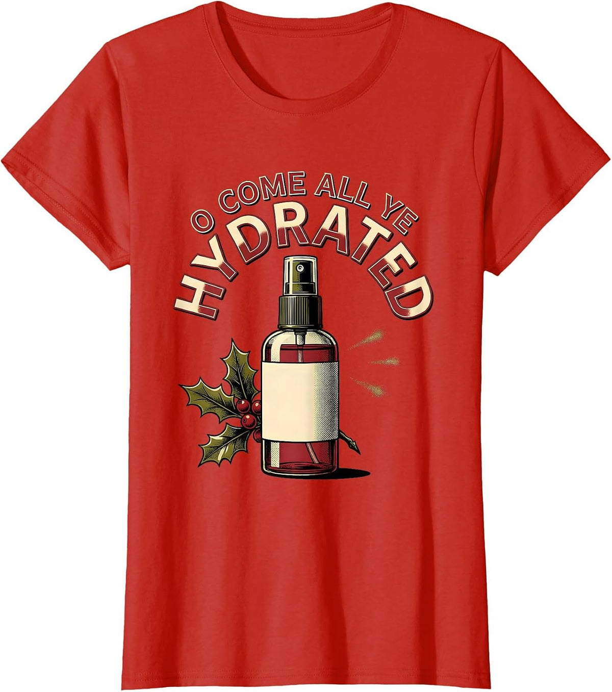 Women's O Come All Ye Hydrated Funny Esthetician Dermatology T-Shirt - Red