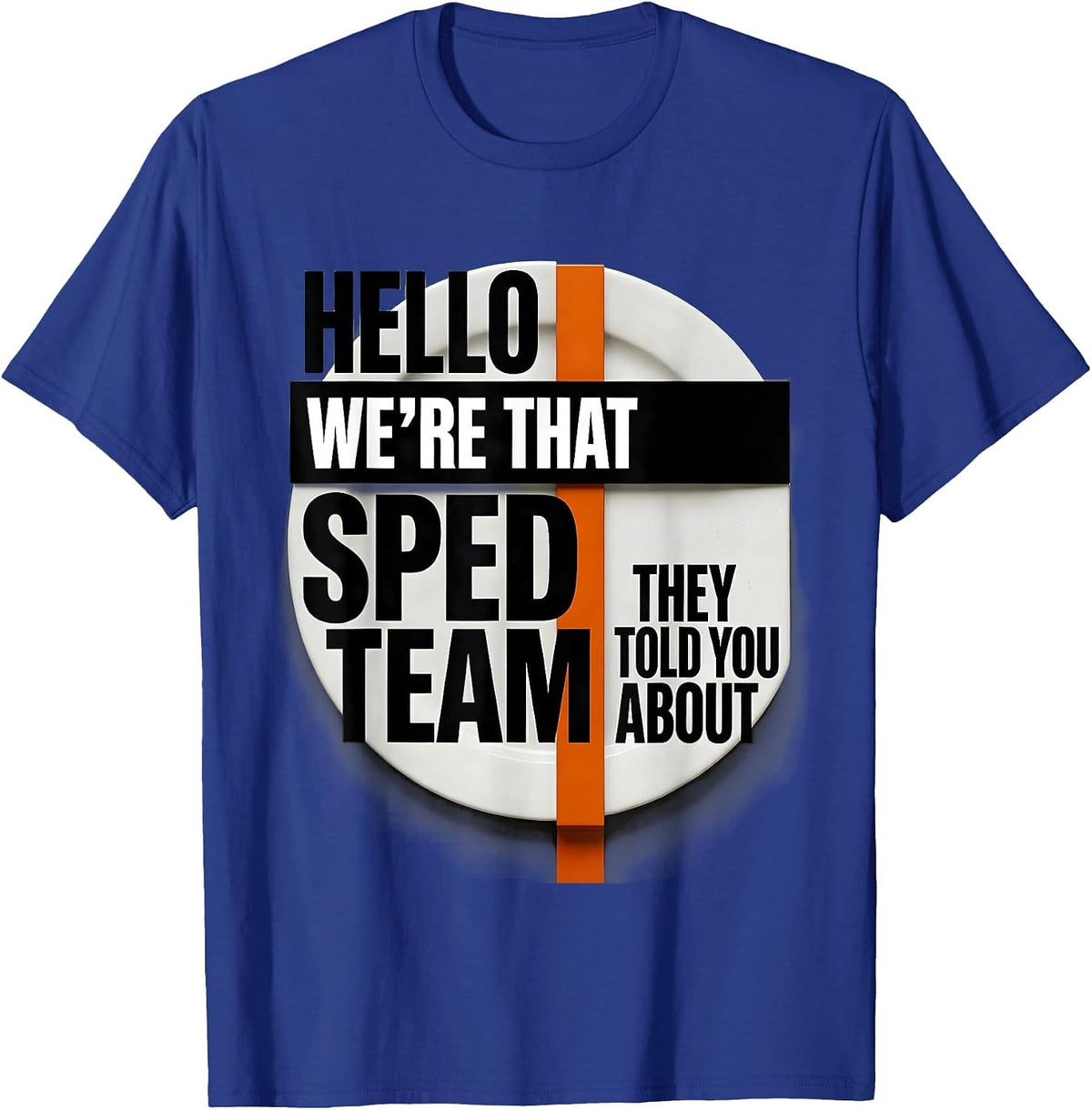 Hello, We're That SPED Team They Told You About Teacher T-Shirt - Royal Blue