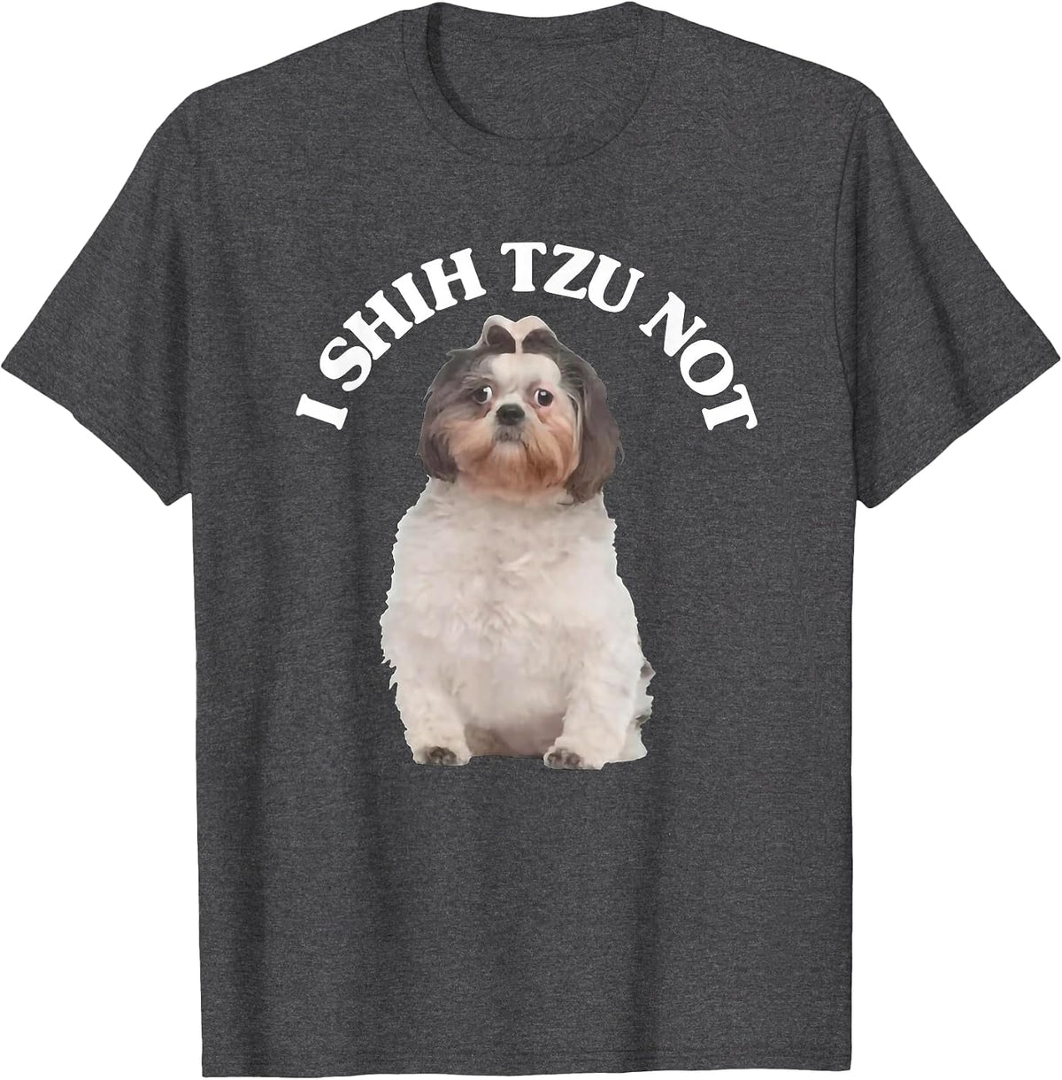 i Shih tzu not Shih tzu Dog Owner T-Shirt - Dark Heather Grey