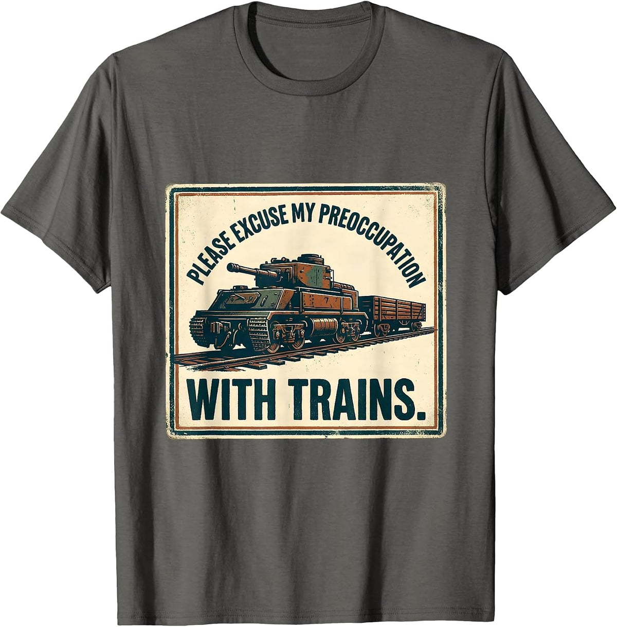 Please Excuse My Preoccupation With Trains Train Enthusiast T-Shirt - Asphalt Grey