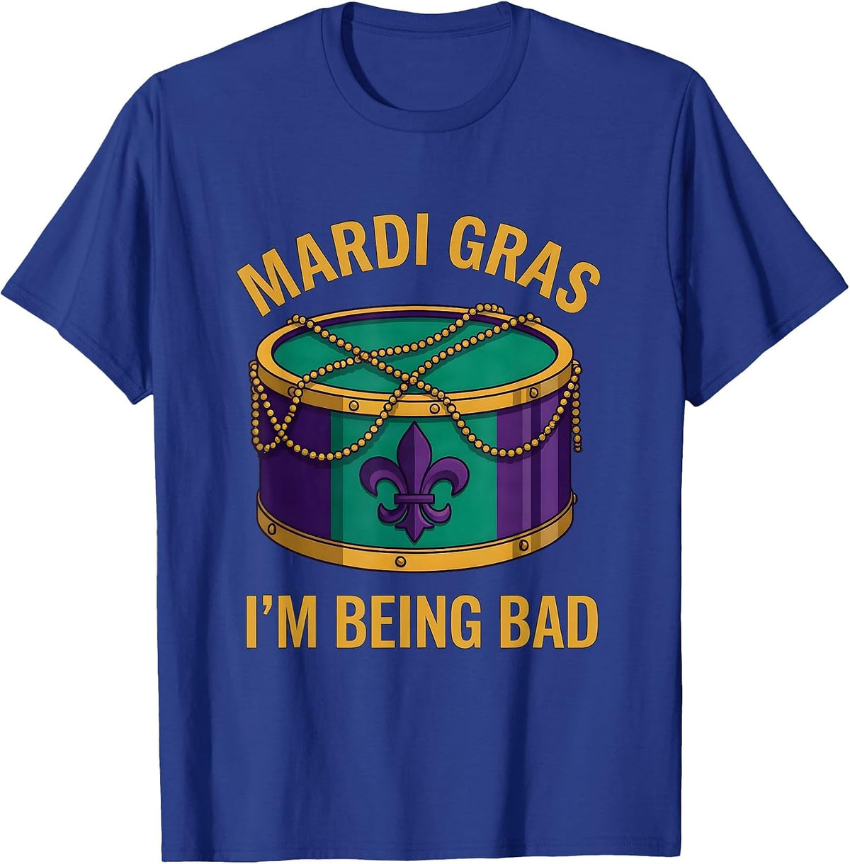 Mardi Gras, I’m Being Bad Funny Carnival Party Costume T-Shirt - Royal Blue