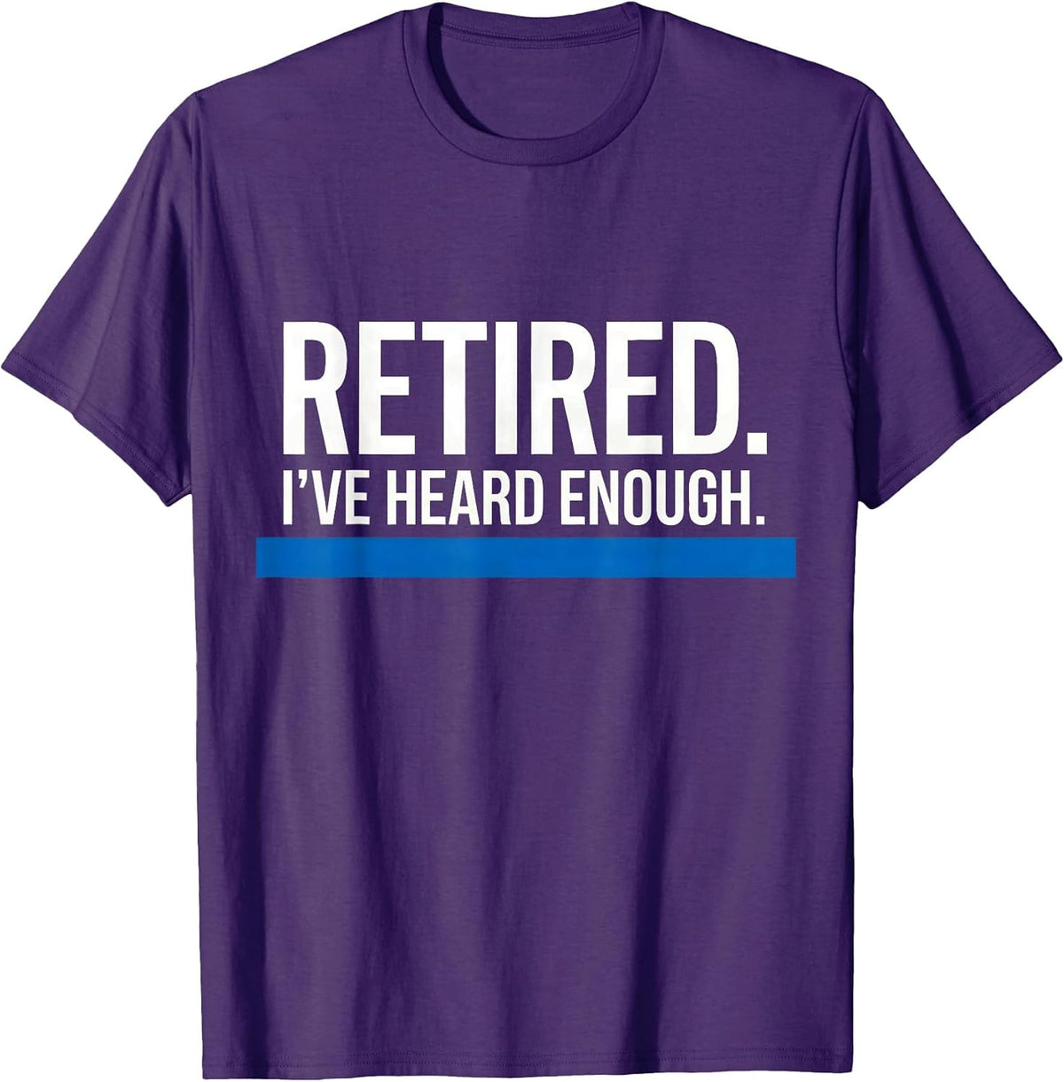 Retired I've Heard Enough Thin Blue Line Police Retirement T-Shirt - Purple