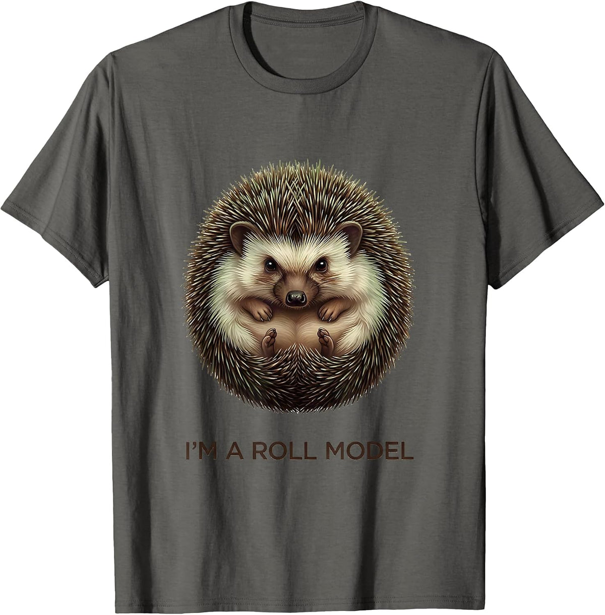 I'm A Roll Model Funny Hedgehog Lover Cute Animal Humor T-Shirt - Asphalt Grey