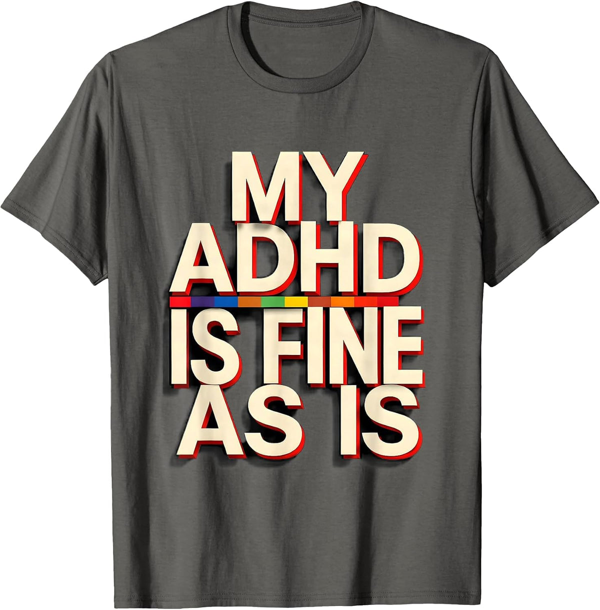 Men's My ADHD Is Fine As Is Funny Neurodiversity Acceptance Gift T-Shirt - Asphalt Grey