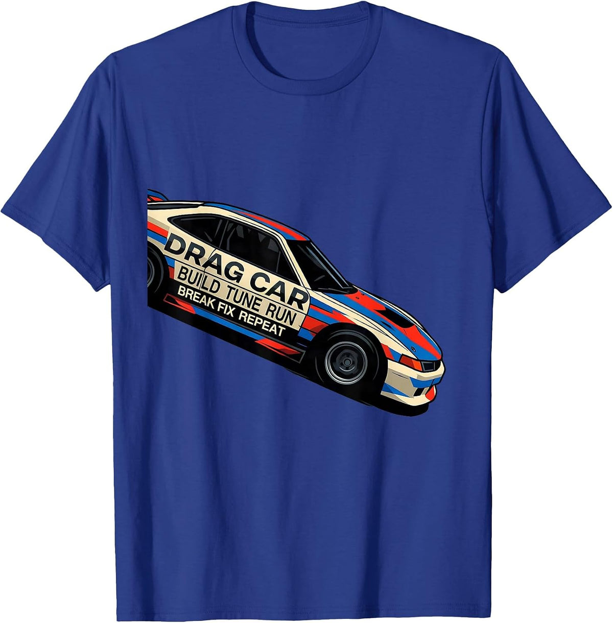 Drag Car Build Tune Run Break Fix Repeat RC Car Humor T-Shirt - Royal Blue