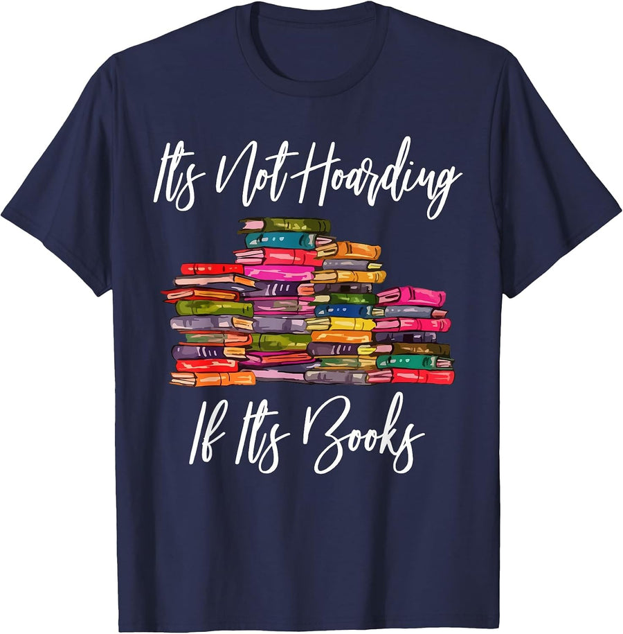 It's Not Hoarding If It's Books Literacy Funny and Sarcastic T-Shirt - Navy Blue