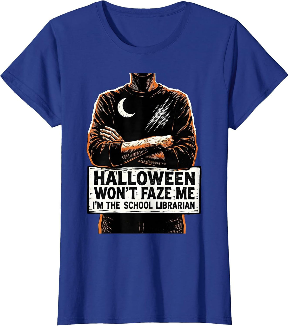 Women's Halloween Won't Faze Me—I'm The School Librarian Funny T-Shirt - Royal Blue