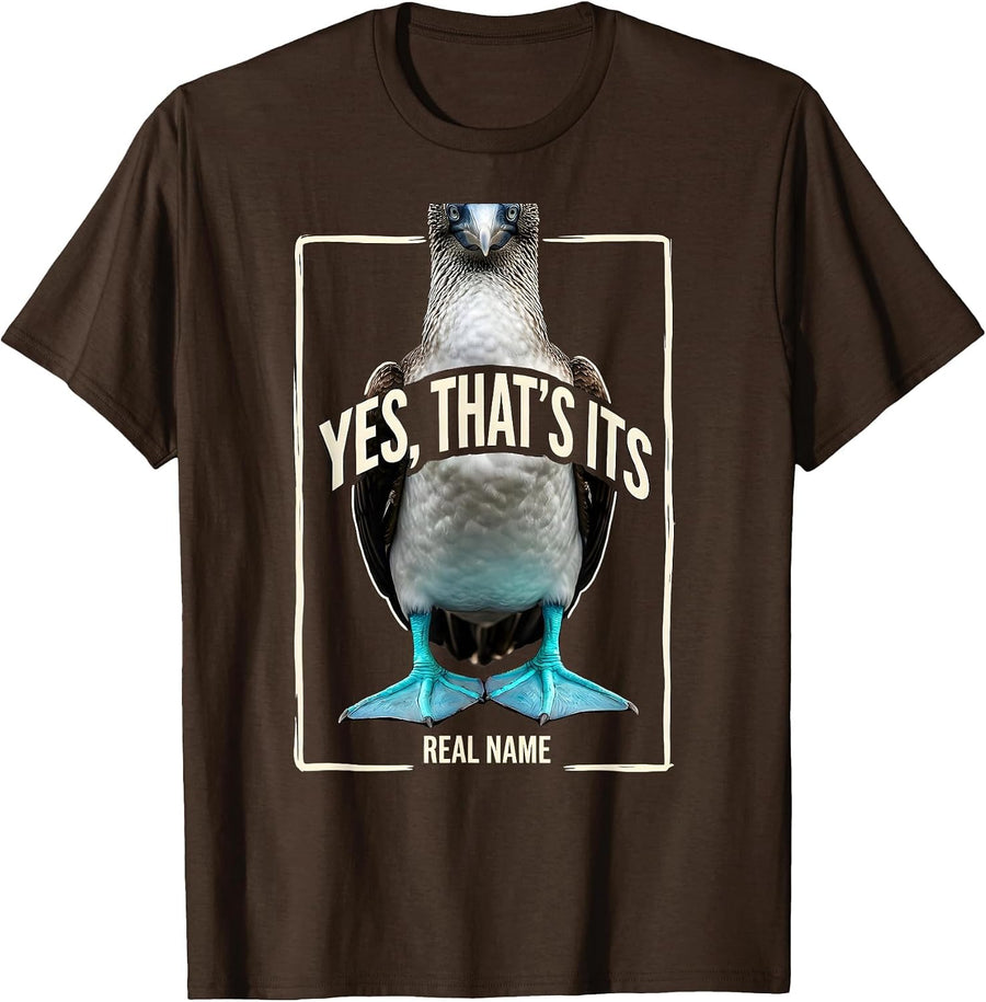 Yes That's Its Real Name Funny Blue-Footed Booby Bird Humor T-Shirt - Brown