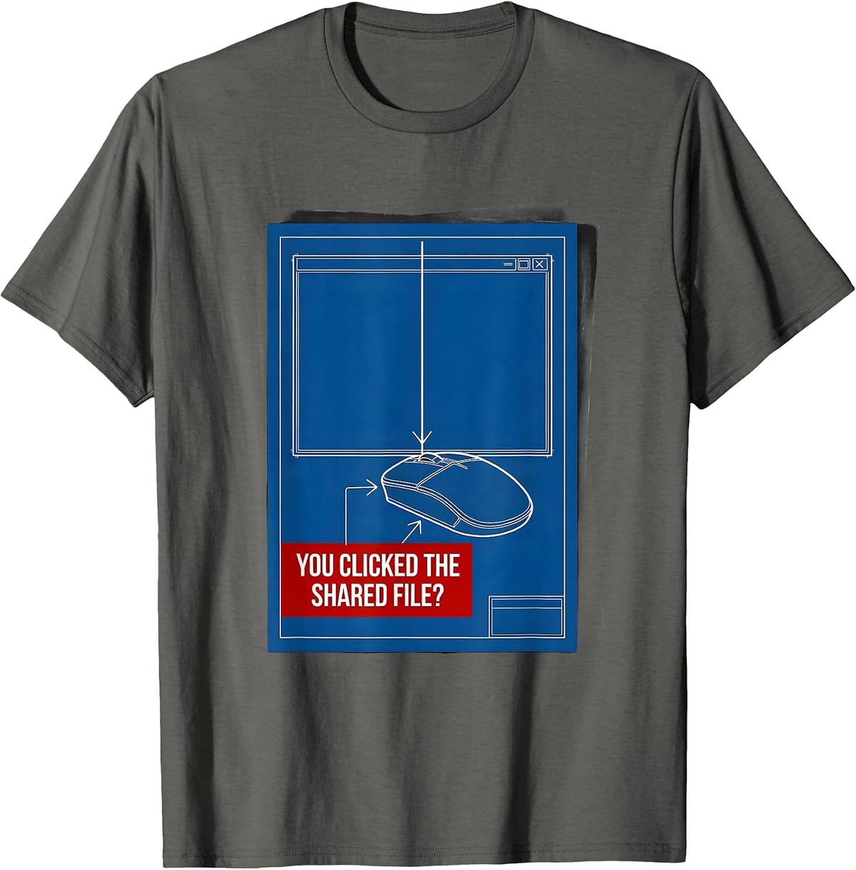 Men's You Clicked The Shared File? Sarcastic Cybersecurity IT T-Shirt - Asphalt Grey