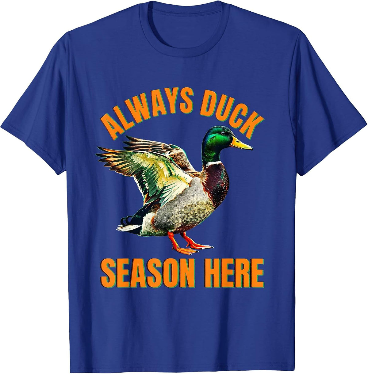 Always Duck Season Here Funny Duck Design T-Shirt - Royal Blue