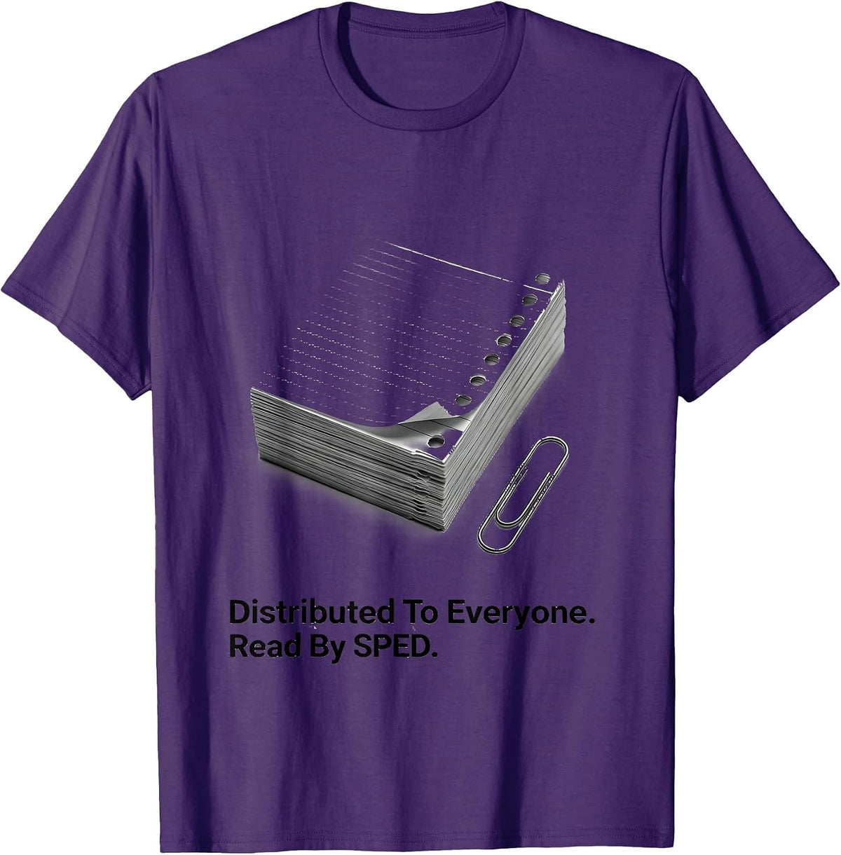 Distributed To Everyone Read By SPED Teacher Special T-Shirt - Purple