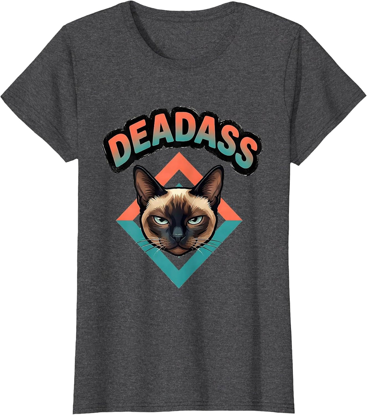 Women's deadass Funny Siamese Cat Meme Slang Humor Graphic T-Shirt - Dark Heather Grey