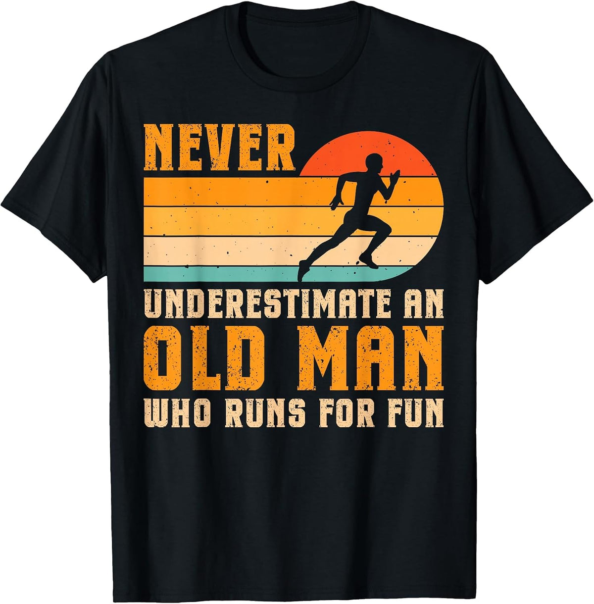 Never Underestimate an Old Man Who Runs for Fun T-Shirt - Black