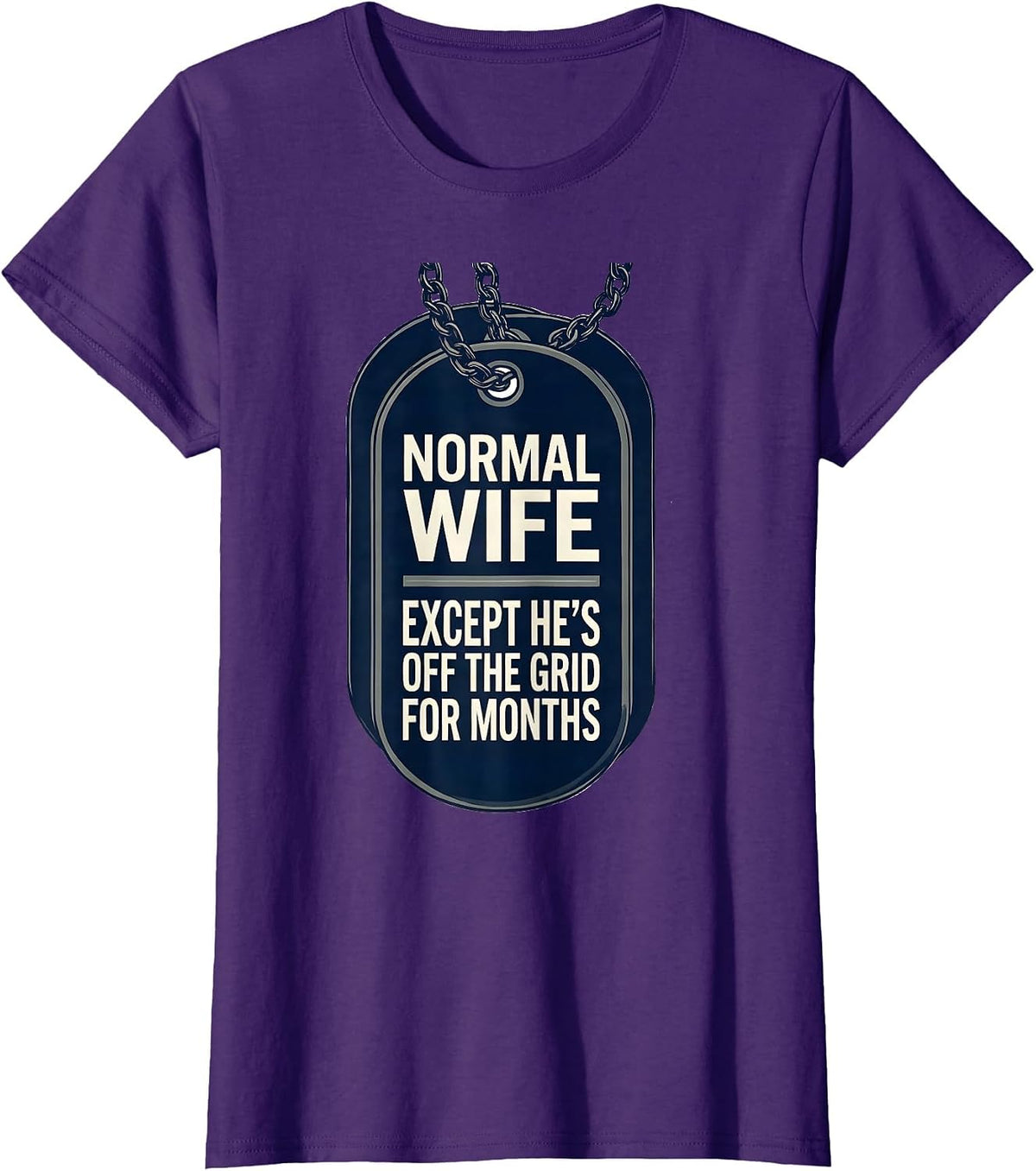 Women's Normal Wife, Except He's Off The Grid For Months Military T-Shirt - Purple