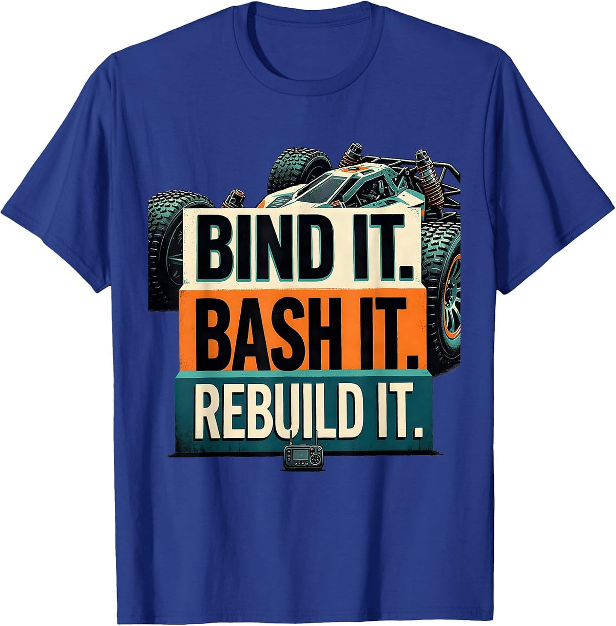 Men's Bind It. Bash It. Rebuild It Patriotic RC Car Racing Drag T-Shirt - Royal Blue