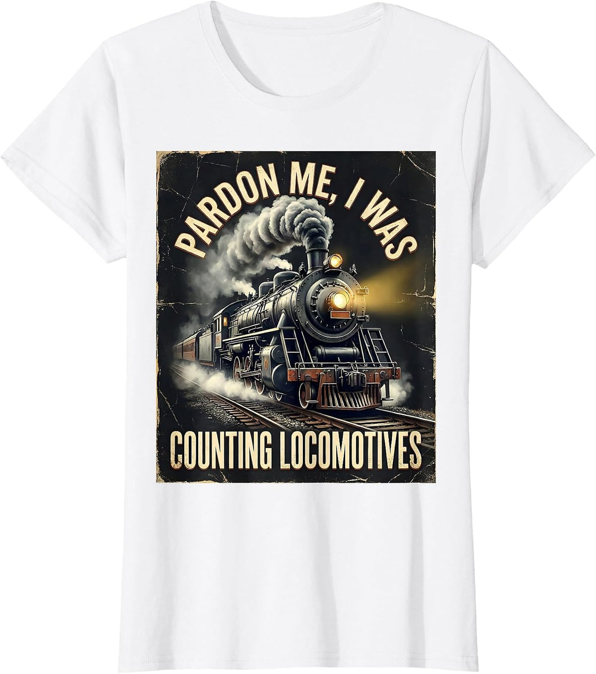 Pardon Me, I Was Counting Locomotives Distressed Train T-Shirt - White
