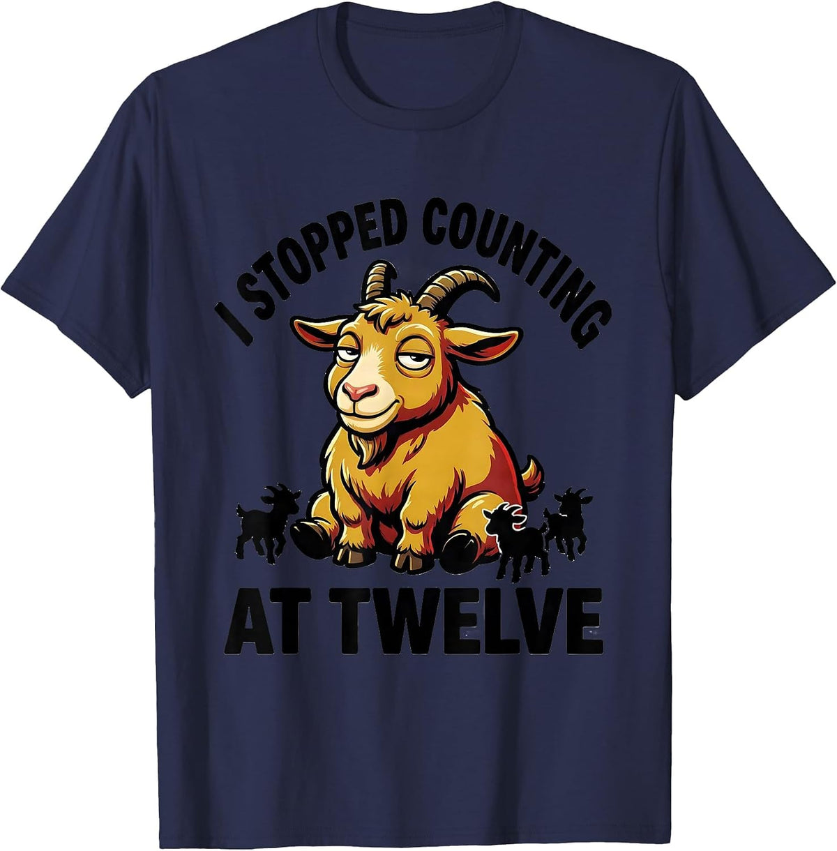 I Stopped Counting At Twelve Funny Goat Owner Farmer Humor T-Shirt - Navy Blue