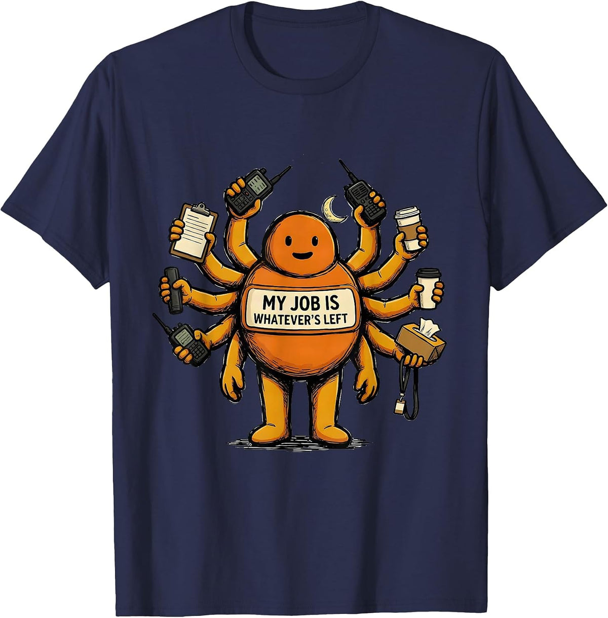 Men's My Job Is Whatever's Left Funny Para Normal Activities T-Shirt - Navy Blue