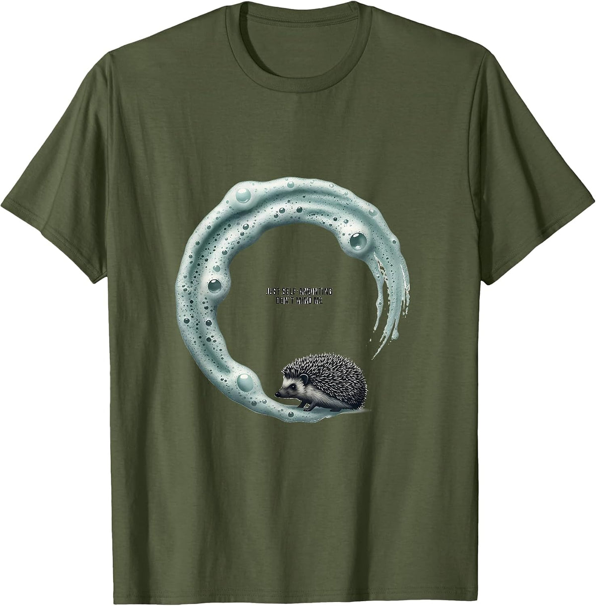 Just Self-Anointing Don't Mind Me Funny Hedgehog Lover T-Shirt - Olive Green