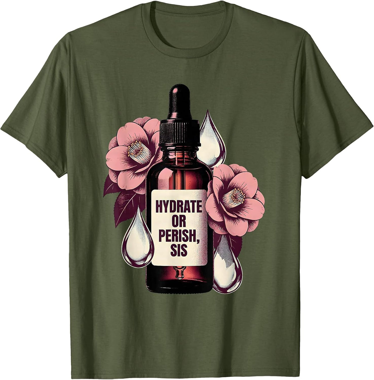 Men's Hydrate Or Perish Sis K-Beauty Skincare Design T-Shirt - Olive Green