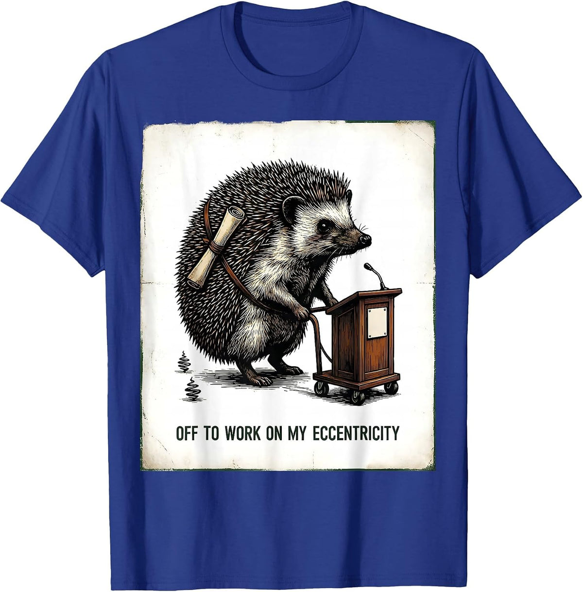 Off To Work On My Eccentricity Vintage Hedgehog Funny Animal T-Shirt - Royal Blue