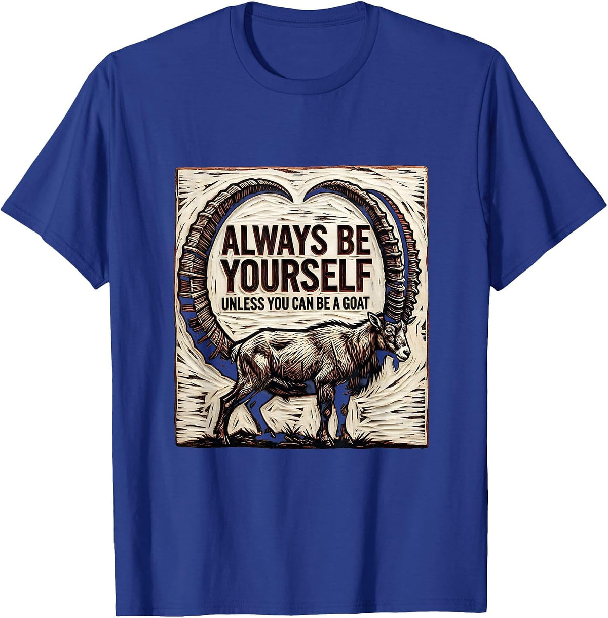 Men's Always Be Yourself Unless You Can Be A Goat Funny T-Shirt - Royal Blue