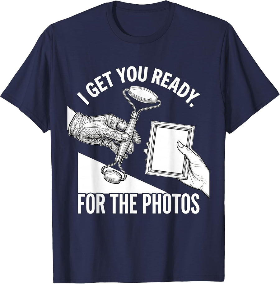 I Get You Ready For The Photos Funny Esthetician Skincare T-Shirt - Navy Blue