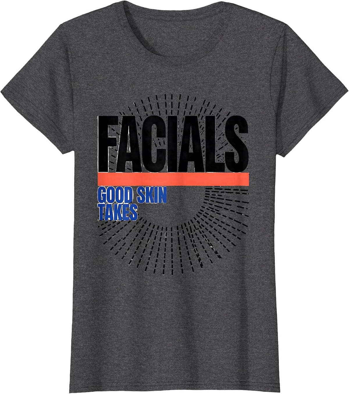 Women's Good Skin Takes Facials Funny Esthetician Skincare Humor T-Shirt - Dark Heather Grey