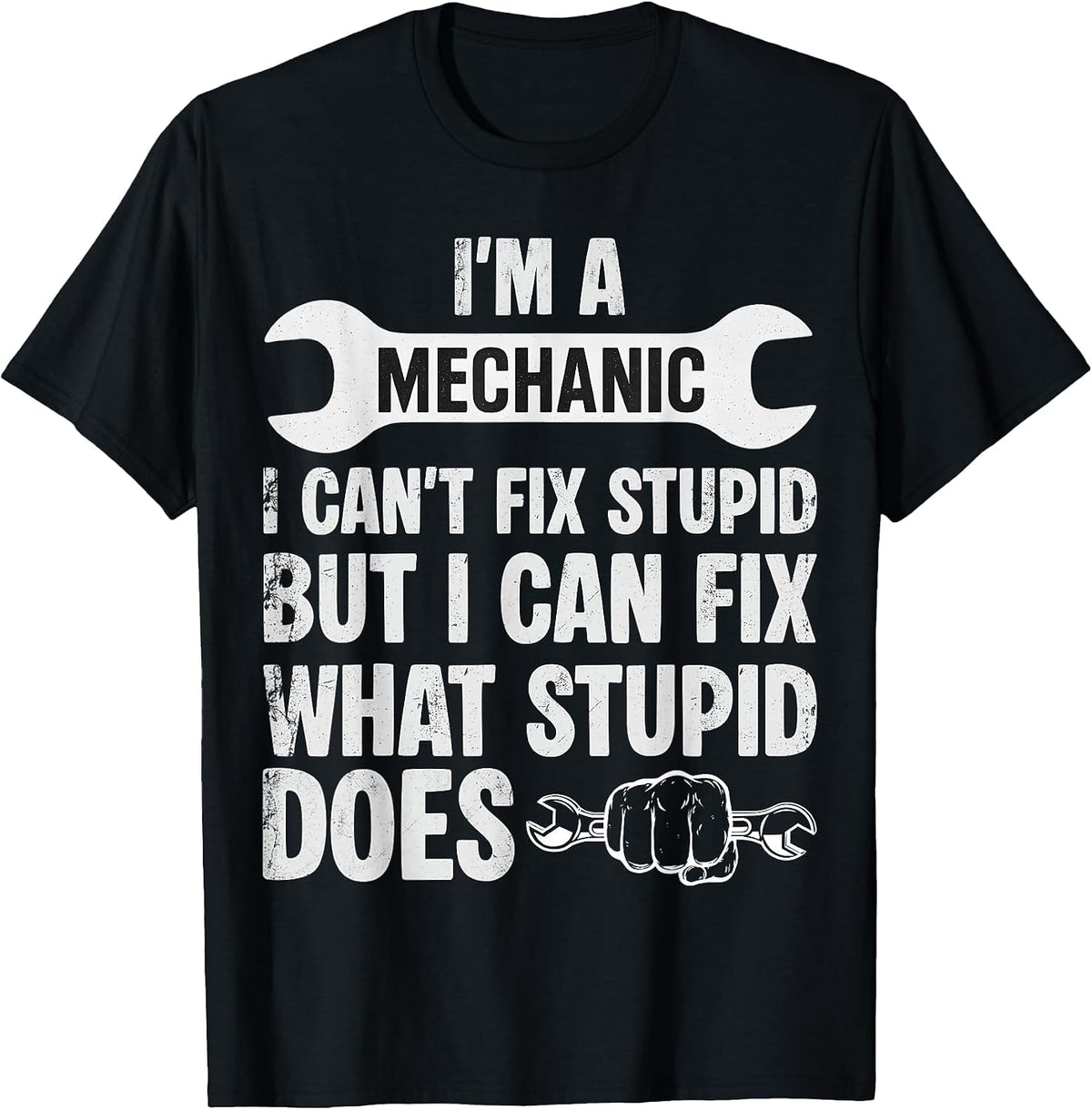 Funny I’m A Mechanic I Can’t Fix Stupid Car Guy T-Shirt - Black