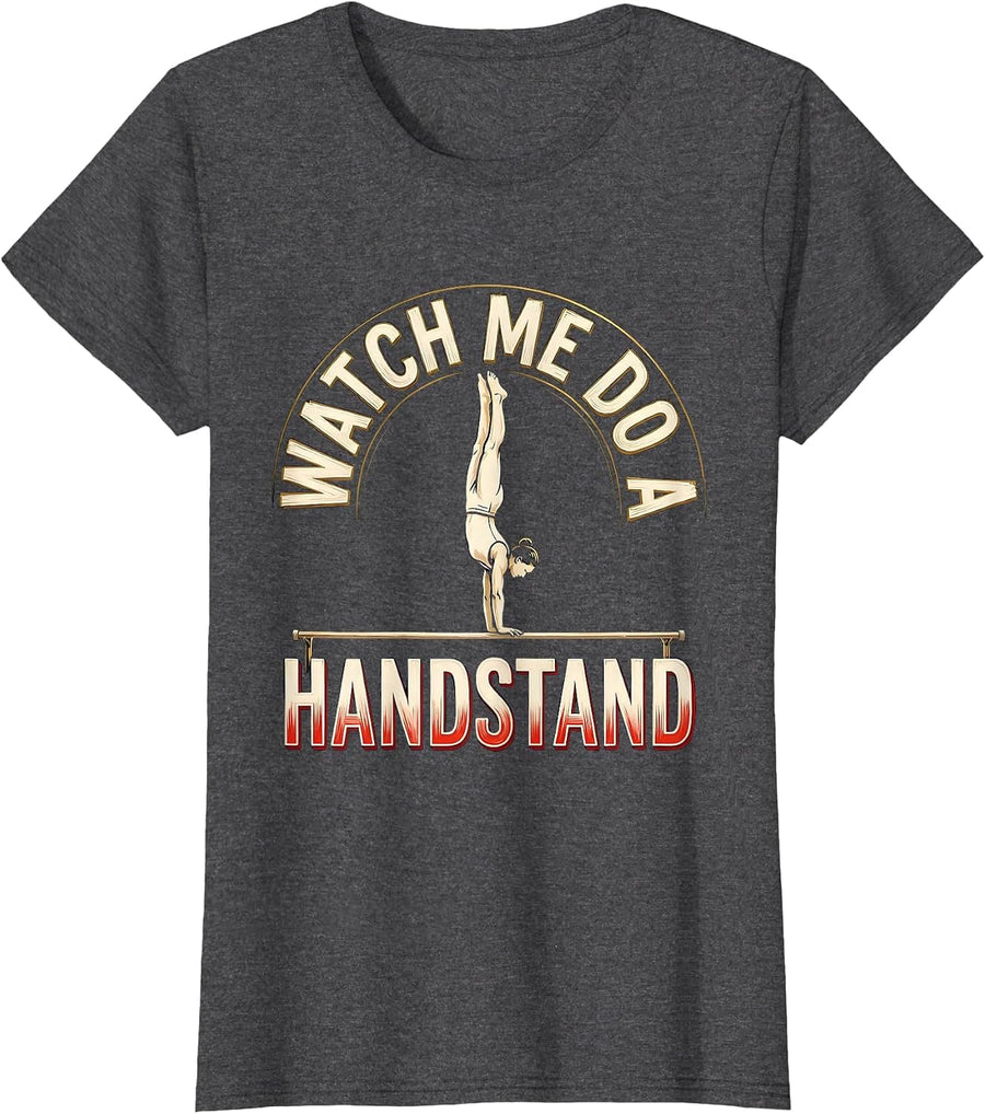 Women's Watch Me Do A Handstand Funny Gymnastics Gift for Girls T-Shirt - Dark Heather Grey