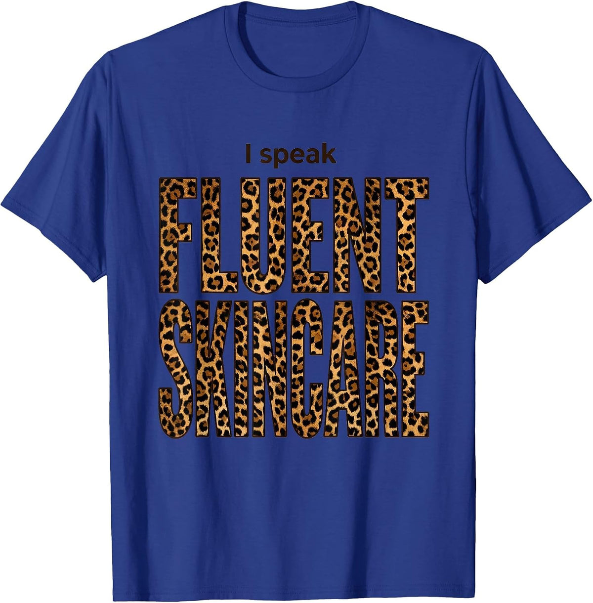 I Speak Fluent Skincare K-Beauty Design T-Shirt - Royal Blue