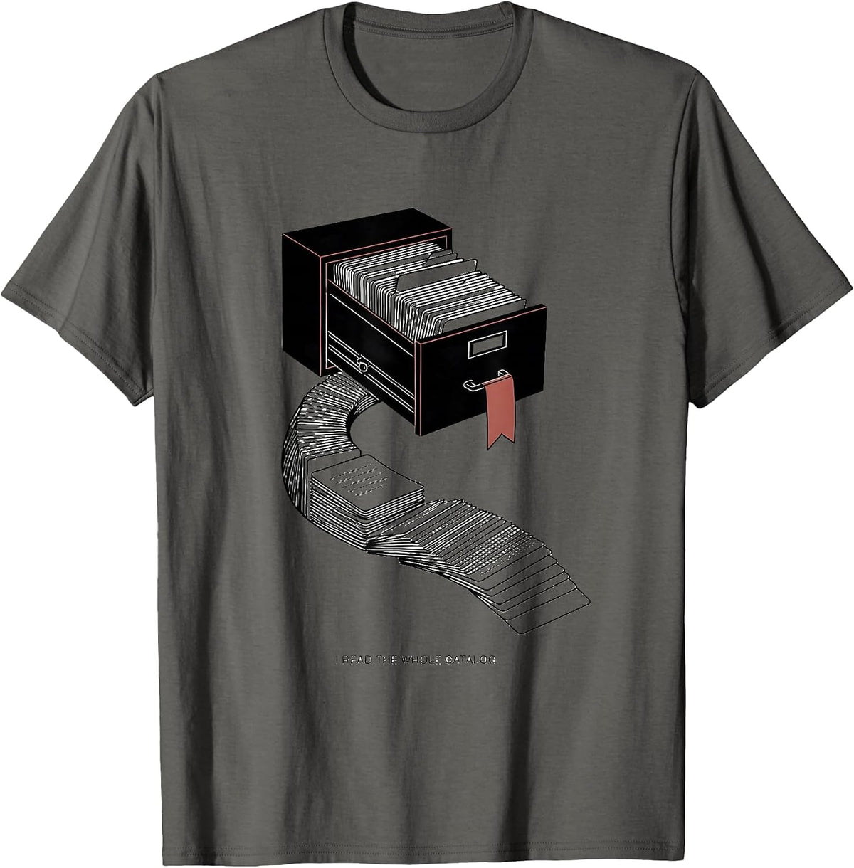 I Read The Whole Catalog Funny Book Lover Librarian Reading T-Shirt - Asphalt Grey