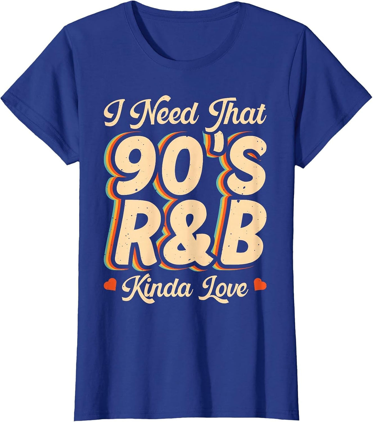 I Need that 90's R&B Kinda Love T-Shirt - Royal Blue