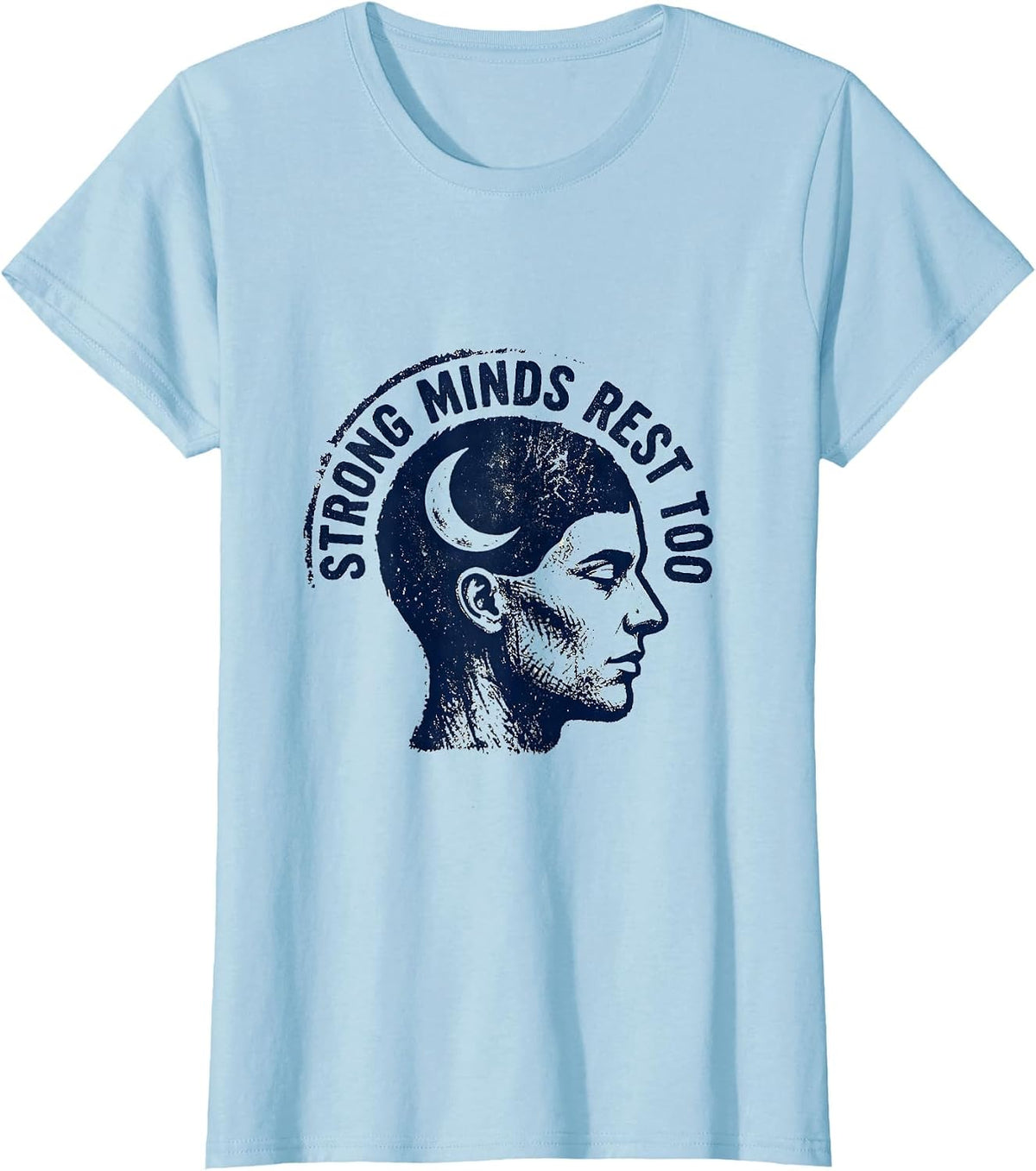 Strong Minds Rest Too Mental Health Matters Design T-Shirt - Baby Blue
