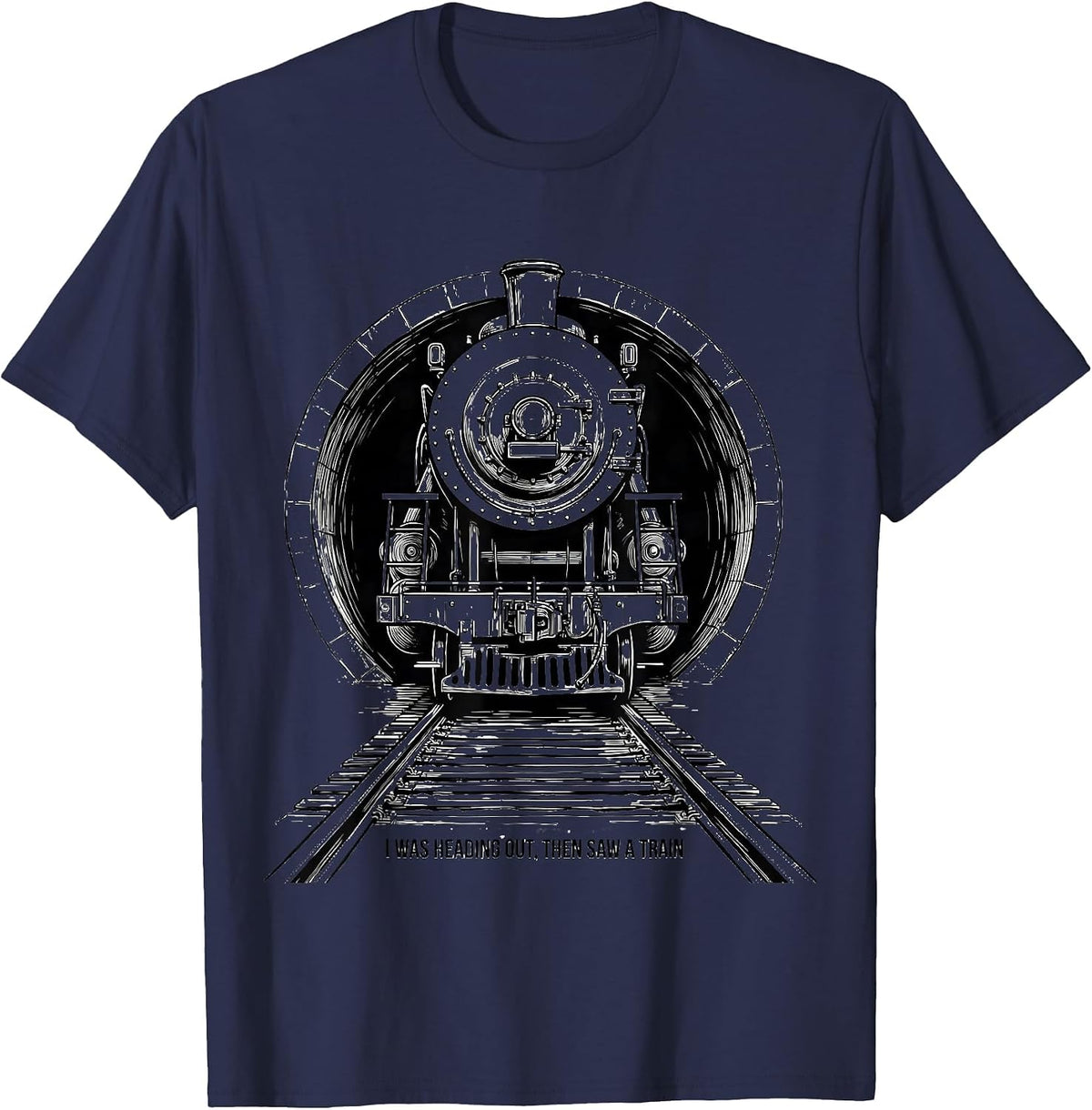 I Was Heading Out, Then Saw A Train Funny Train Enthusiast T-Shirt - Navy Blue
