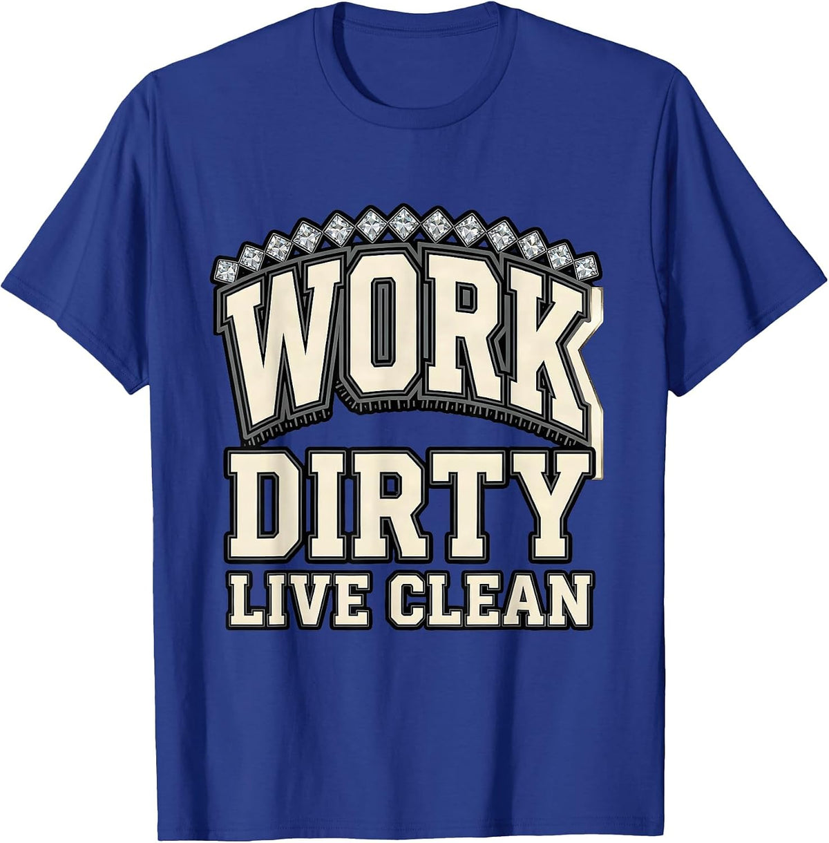Men's Work Dirty Live Clean Hustle Graphic Design T-Shirt - Royal Blue
