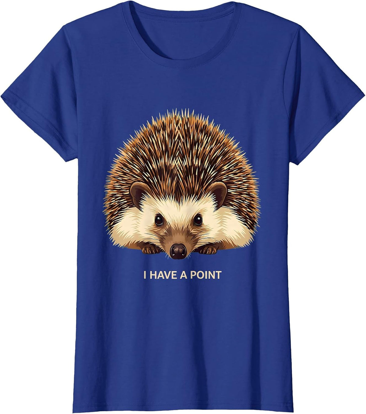 Women's I Have A Point Cute Hedgehog Lover Whimsical Humor T-Shirt - Royal Blue